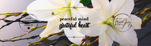 Load image into Gallery viewer, peaceful mind grateful heart
