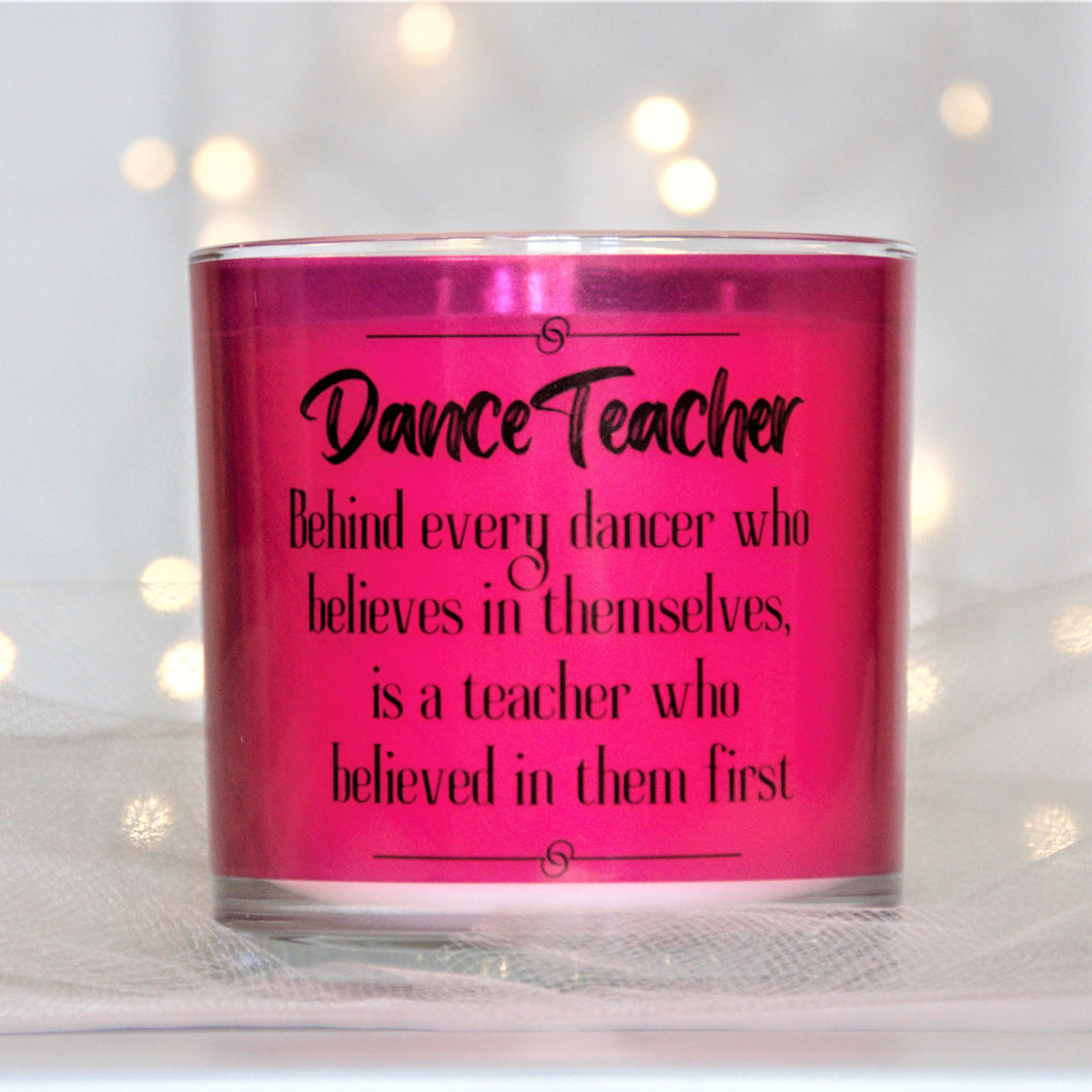 Dance Teacher Behind every dancer who believes in themselves, is a teacher who believed in them first