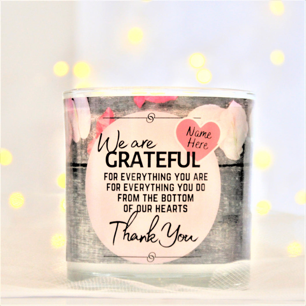 We are GRATEFUL FOR EVERYTHING YOU ARE FOR EVERYTHING YOU DO FROM THE BOTTOM OF OUR HEARTS Thank You (customizable)