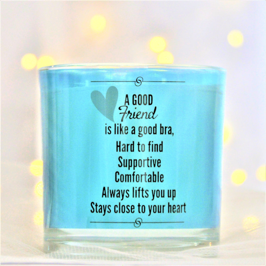 A GOOD Friend is like a good bra, Hard to find Supportive Comfortable – True  Joy Candle Co.