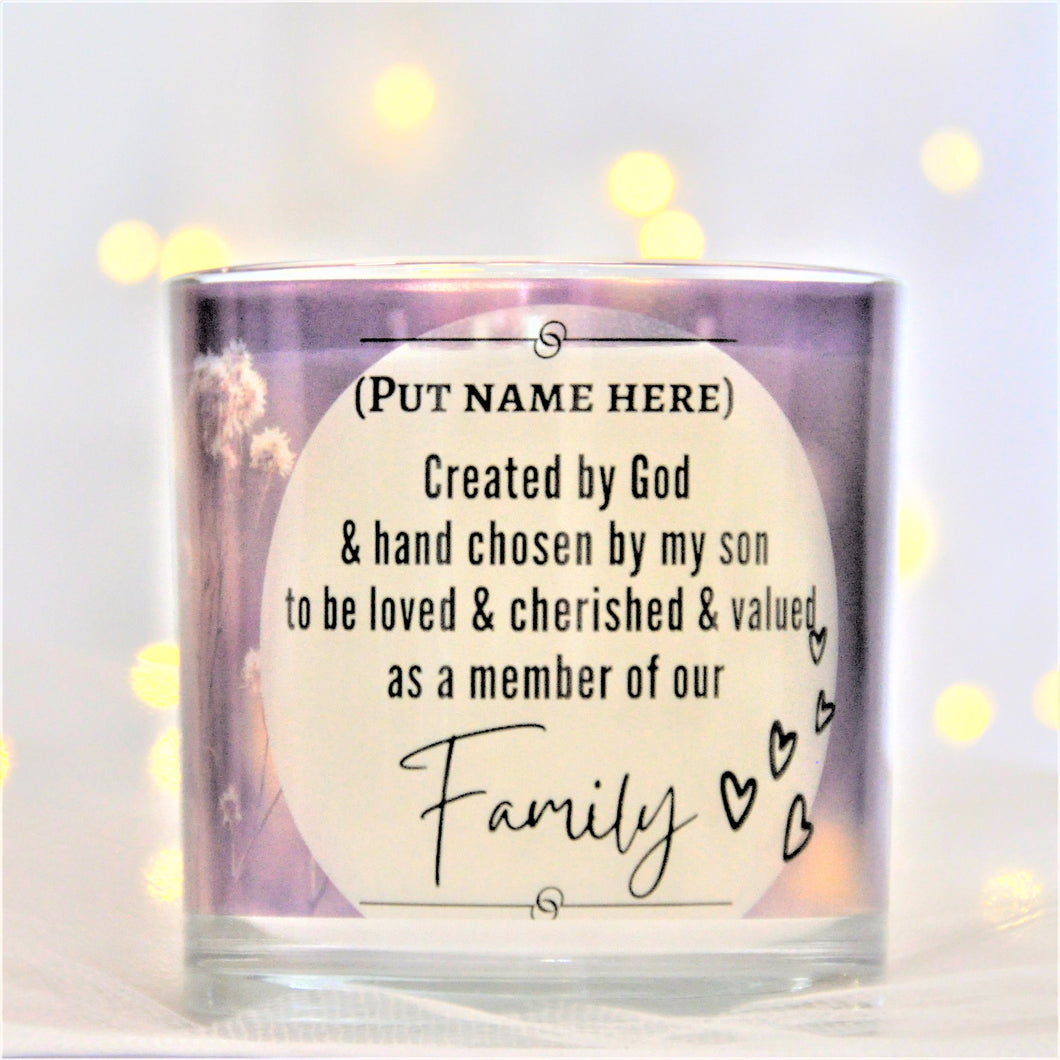 (PUT NAME HERE) Created by God & hand chosen by my son to be loved & cherished & valued as a member of our Family (customizable)
