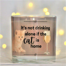 Load image into Gallery viewer, It&#39;s not drinking alone if the cat is home
