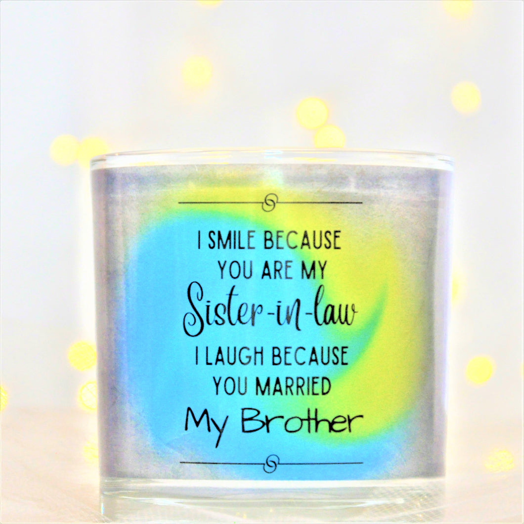 I SMILE BECAUSE YOU ARE MY Sister-in-law I LAUGH BECAUSE YOU MARRIED My Brother