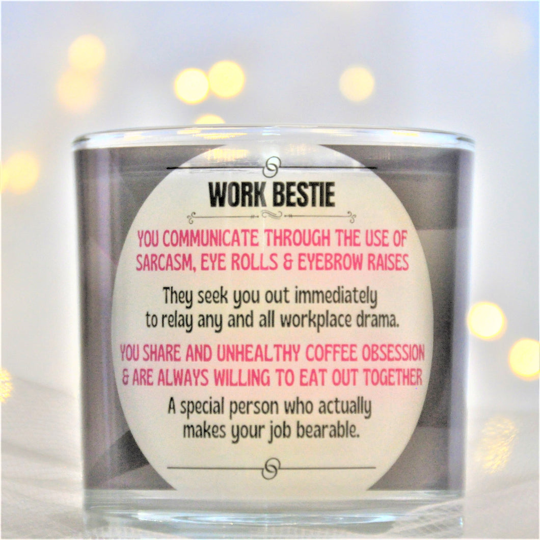 WORK BESTIE  YOU COMMUNICATE THROUGH THE USE OF SARCASM, EYE ROLLS AND EYEBROW RAISES They seek you out immediately to relay any and all workplace drama.  YOU SHARE AN UNHEALTHY COFFEE OBSESSION & ARE ALWAYS WILLING TO EAT OUT TOGETHER...