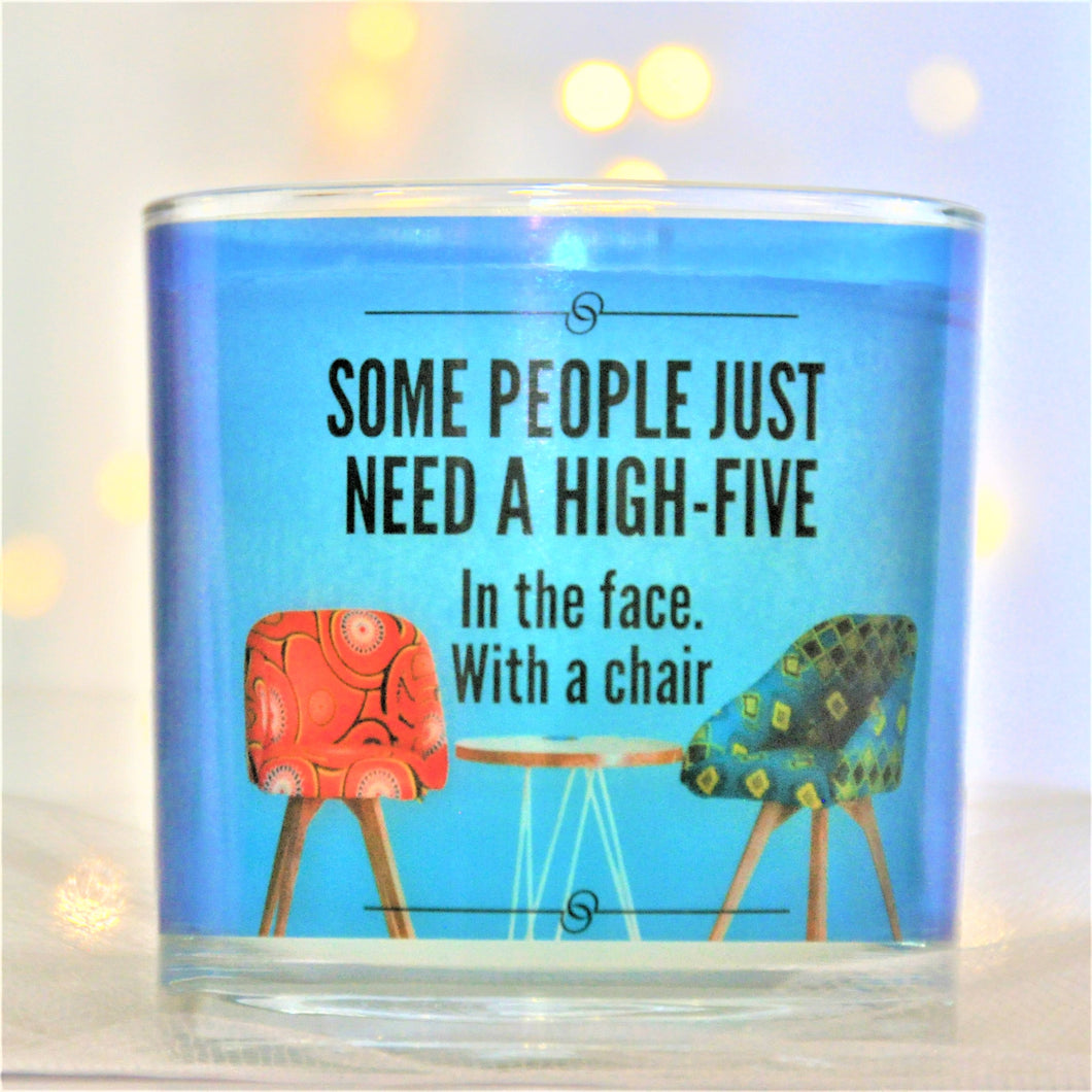 SOME PEOPLE JUST NEED A HIGH-FIVE  In the face.  With a chair